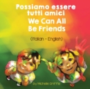 We Can All Be Friends (Italian - English) : Possiamo essere tutti amici - Book