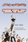 Amazing Sports from Around the World (Arabic-English) - Book
