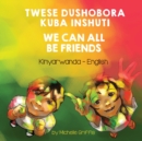 We Can All Be Friends (Kinyarwanda-English) : Twese dushobora kuba inshuti - Book