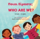 Who Are We? (Greek-English) : &#928;&#959;&#953;&#959;&#953; &#917;&#943;&#956;&#945;&#963;&#964;&#949;; - Book