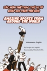 Amazing Sports from Around the World (Vietnamese-English) : Cac Mon Th&#7874; Thao Thu V&#7882; T&#7914; Kh&#7854;p N&#416;i Tren Th&#7870; Gi&#7898;i - Book