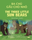 The Three Little Sun Bears (Vietnamese - English) : Ba Chu G&#7845;u Cho Nh&#7887; - Book