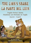 The Lion's Share - English Animal Idioms (Spanish-English) : La Parte Del Leon - Modismos con Animales en Ingles (Espanol - Ingles) - Book