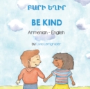 Be Kind (Armenian-English) : &#1330;&#1329;&#1360;&#1339; &#1333;&#1346;&#1339;&#1360; - Book