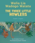 The Three Little Howlers (Swahili-English) : Walia Lia Wadogo Watatu - Book