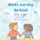 Be Kind (Dutch-English) : Wees aardig - Book