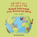 Musical Instruments from Around the World (Pashto-English) : &#1583; &#1606;&#1683;&#1741; &#1604;&#1607; &#1707;&#1608;&#1660; &#1707;&#1608;&#1660; &#1669;&#1582;&#1607; &#1583; &#1605;&#1608;&#1587 - Book