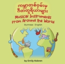 Musical Instruments from Around the World (Burmese-English) : &#4096;&#4121;&#4153;&#4120;&#4140;&#4112;&#4101;&#4154;&#4125;&#4158;&#4121;&#4154;&#4152;&#4121;&#4158; &#4098;&#4142;&#4112;&#4112;&#41 - Book