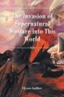 The Invasion of Supernatural Warfare into This World - Book