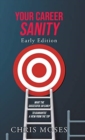 Your Career Sanity : Early Edition: What the Successful Do Early to Guarantee a View from the Top - Book