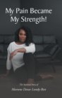 My Pain Became My Strength! : The Survival Story of Martene Devar Lundy-Best - Book