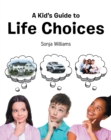 A Kid's Guide to Life Choices - eBook