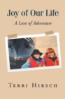 Joy of Our Life : A Love of Adventure - Book