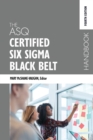 The ASQ Certified Six Sigma Black Belt Handbook, Fourth Edition - Book