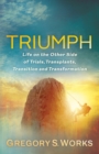 Triumph : Life on the Other Side of Trial, Transplants, Transition, and Transformation - Book