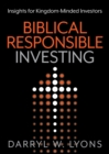 Biblical Responsible Investing : Insights for Kingdom-Minded Investors - Book