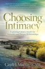 Choosing Intimacy : Exploring Christ’s Model for Mutuality and Deeply Connected Relationships - Book