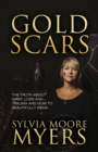 Gold Scars : The Truth About Grief, Loss and Trauma and How to Beautifully Mend - Book