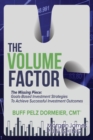The Volume Factor : Tactical Goal Based Investment Strategies for Financial Advisors, Endowments, and Instituational Investors - Book