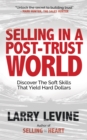 Selling in a Post-Trust World : Discover The Soft Skills That Yield Hard Dollars - Book