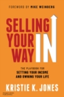 Selling Your Way In : The Playbook for Setting Your Income and Owning Your Life - Book