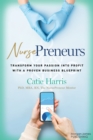NursePreneurs : Transform Your Passion into Profit with a Proven Business Blueprint - Book