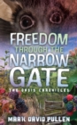 Freedom Through the Narrow Gate : Freedom Through the Narrow Gate - Book