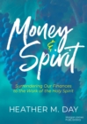 Money and Spirit : Surrendering Our Finances to the Work of the Holy Spirit - Book