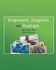 Elephants, Dolphins, and Rudolph - Book