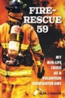 Fire-Rescue 59 : My Mid-Life Crisis as a Volunteer Firefighter-EMT - Book