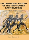 The Legendary History of the Two-Footed Earthrunners - Book