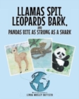 Llamas Spit, Leopards Bark, and Pandas Bite As Strong As a Shark - Book