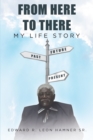 From Here to There : My Life Story - eBook