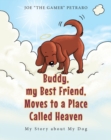 Buddy, my Best Friend, Moves to a Place Called Heaven : My Story about My Dog - eBook