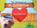 The Adventures of Mr. Fluffybottoms : Simple Things I Love! - Book