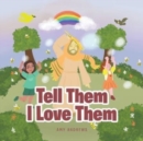 Tell Them I Love Them - Book