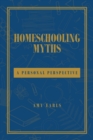 Homeschooling Myths : A Personal Perspective - eBook