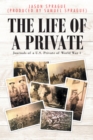 The Life of a Private : Journals of a U.S. Private of World War 1 - eBook