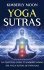 Yoga Sutras : An Essential Guide to Understanding the Yoga Sutras of Patanjali - Book