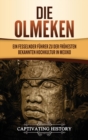 Die Olmeken : Ein fesselnder Fuhrer zu der fruhesten bekannten Hochkultur in Mexiko - Book