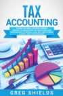 Tax Accounting : A Guide for Small Business Owners Wanting to Understand Tax Deductions, and Taxes Related to Payroll, LLCs, Self-Employment, S Corps, and C Corporations - Book