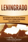 Leningrado : Una fascinante gu?a del sitio de Leningrado y su impacto en la Segunda Guerra Mundial y en la Uni?n Sovi?tica - Book
