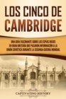 Los Cinco de Cambridge : Una guia fascinante sobre los espias rusos en Gran Bretana que pasaron informacion a la Union Sovietica durante la Segunda Guerra Mundial - Book