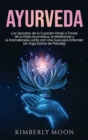 Ayurveda : Los secretos de la curacion hindu a traves de la dieta ayurvedica, la meditacion y la aromaterapia junto con una guia para entender los Yoga Sutras de Patanjali - Book