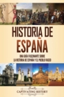 Historia de Espa?a : Una gu?a fascinante sobre la historia de Espa?a y el pueblo vasco - Book