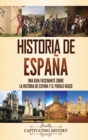 Historia de Espa?a : Una gu?a fascinante sobre la historia de Espa?a y el pueblo vasco - Book