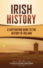 Irish History : A Captivating Guide to the History of Ireland - Book