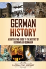 German History : A Captivating Guide to the History of Germany and Germ - Book