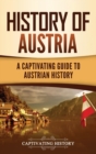 History of Austria : A Captivating Guide to Austrian History - Book