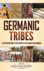 Germanic Tribes : A Captivating Guide to the History of the Franks and Lombards - Book